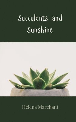 Helena Marchant - Succulents and Sunshine, Häftad