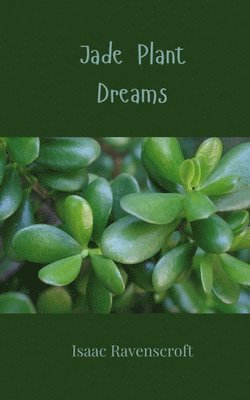 Isaac Ravenscroft - Jade Plant Dreams, Häftad