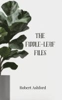 bokomslag The Fiddle-Leaf Files