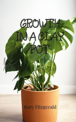 Rory Fitzgerald - Growth in a Clay Pot, Häftad