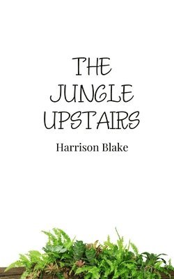 Harrison Blake - Jungle Upstairs, Häftad