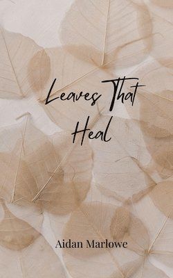 Aidan Marlowe - Leaves That Heal, Häftad