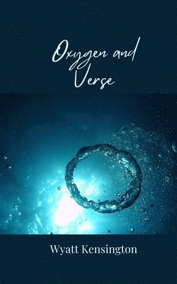 Wyatt Kensington - Oxygen and Verse, Häftad