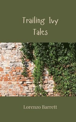 Lorenzo Barrett - Trailing Ivy Tales, Häftad