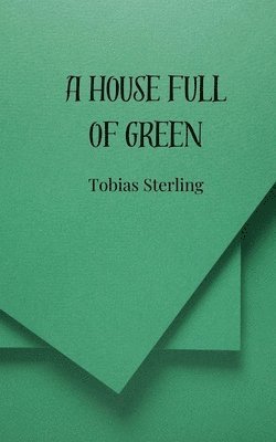 Tobias Sterling - House Full of Green, Häftad