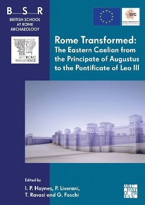 bokomslag Rome Transformed: The Eastern Caelian from the Principate of Augustus to the Pontificate of Leo III