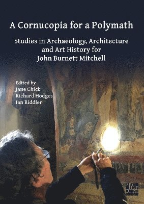 Jane Chick, Richard Hodges, Ian Riddler, University of East Anglia) Chick, Jane (Associate, Richard (Emeritus President) Hodges, Ian (Independent Researcher) Riddler - Cornucopia for a Polymath: Studies in Archaeology, Architecture and Art History for John Burnett Mitchell, Häftad