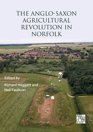 Richard Hoggett, Neil Faulkner - Anglo-Saxon Agricultural Revolution in Norfolk, Häftad