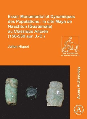 Essor Monumental et Dynamiques des Populations : la cité Maya de Naachtun (Guatemala) au Classique Ancien (150-550 apr. J.-C.)