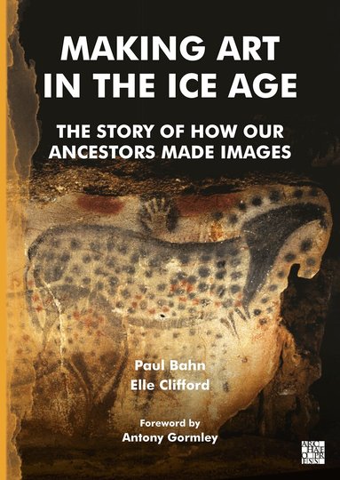Paul Bahn, Elle Clifford - Making Art in the Ice Age, Häftad