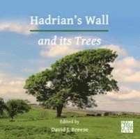 David J. Breeze - Hadrian’s Wall and its Trees, Häftad
