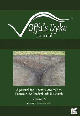 Howard Williams, University of Chester) Williams, Howard (Professor of Archaeology - Offa’s Dyke Journal: Volume 6 for 2024, Häftad