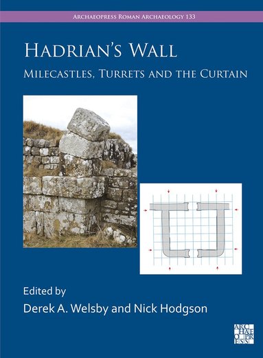 Derek A. Welsby, Nick Hodgson - Hadrian's Wall: Milecastles, Turrets and the Curtain, Häftad