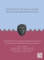 Bernd Steidl, Christof Flugel, David J. Breeze, Markus Gschwind, Martina Meyr, Thomas Fischer, Veronika Fischer - Frontiers of the Roman Empire: The Frontier of the Roman Province of Raetia, Häftad