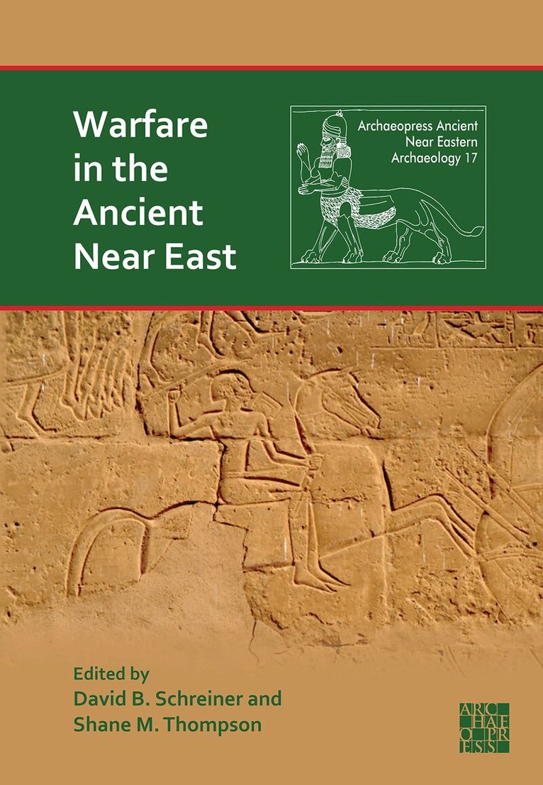 David B. Schreiner, Shane M. Thompson - Warfare in the Ancient Near East, Inbunden