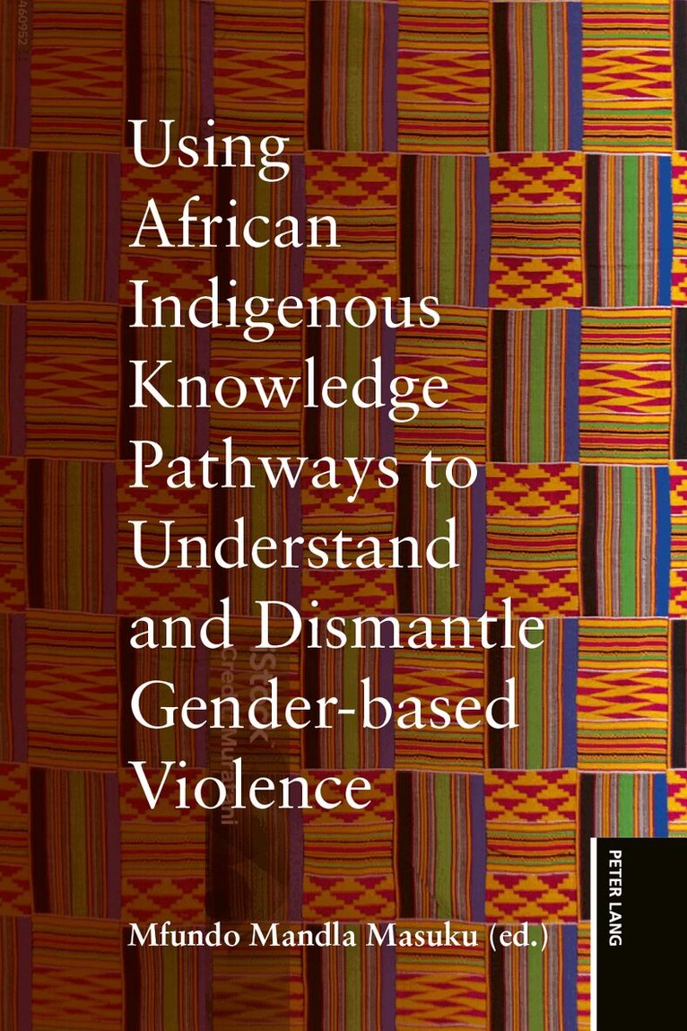 Mfundo Mandla Masuku - Using African Indigenous Knowledge Pathways to Understand and Dismantle Gender-based Violence, Häftad
