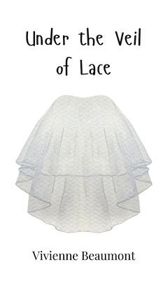 Vivienne Beaumont - Under the Veil of Lace, Inbunden
