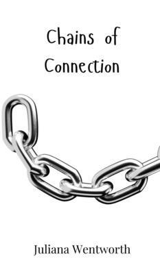 Juliana Wentworth - Chains of Connection, Inbunden
