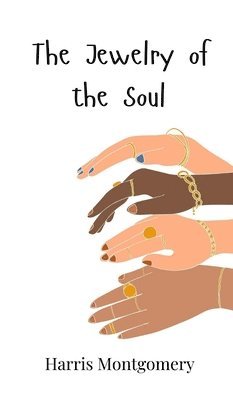 Harris Montgomery - Jewelry of the Soul, Inbunden