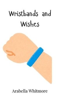 bokomslag Wristbands and Wishes