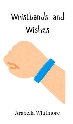 bokomslag Wristbands and Wishes