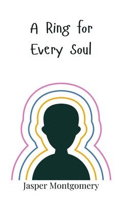Jasper Montgomery - Ring for Every Soul, Inbunden