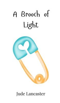 Jude Lancaster - Brooch of Light, Inbunden