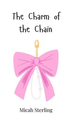 Micah Sterling - Charm of the Chain, Inbunden