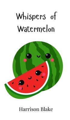 Harrison Blake - Whispers of Watermelon, Inbunden