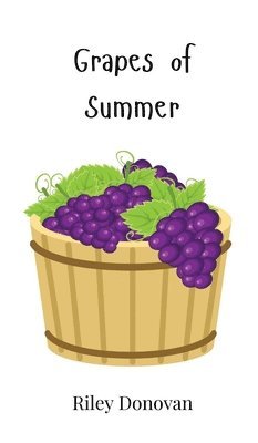 Riley Donovan - Grapes of Summer, Inbunden