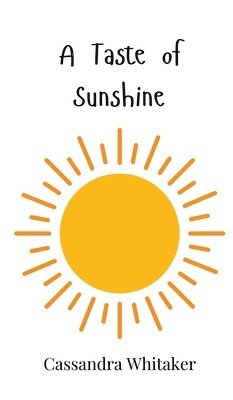 Cassandra Whitaker - Taste of Sunshine, Inbunden