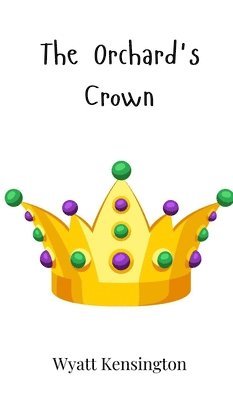 Wyatt Kensington - Orchard's Crown, Inbunden