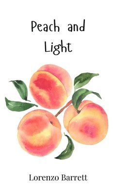 Lorenzo Barrett - Peach and Light, Inbunden