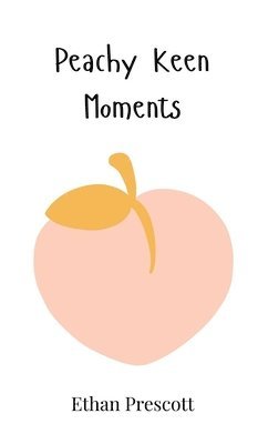 Ethan Prescott - Peachy Keen Moments, Inbunden