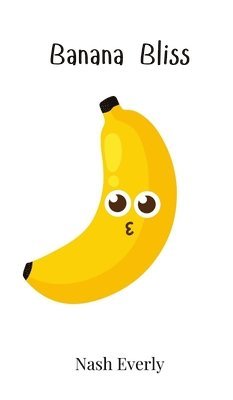 Nash Everly - Banana Bliss, Inbunden