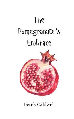 Derek Caldwell - Pomegranate's Embrace, Häftad