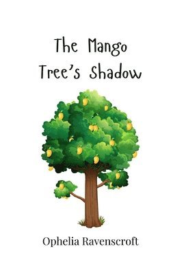 Ophelia Ravenscroft - Mango Tree's Shadow, Häftad