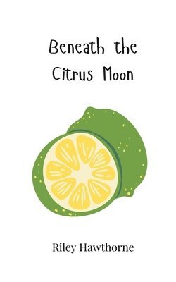 Riley Hawthorne - Beneath the Citrus Moon, Häftad