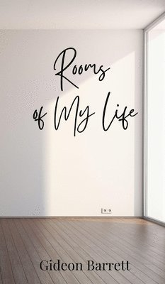 Gideon Barrett - Rooms of My Life, Inbunden