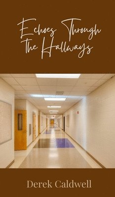 Derek Caldwell - Echoes Through the Hallways, Inbunden