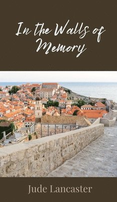 Jude Lancaster - In the Walls of Memory, Inbunden