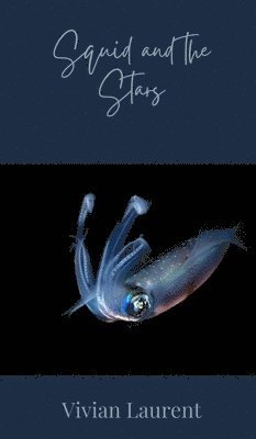 Vivian Laurent - Squid and the Stars, Inbunden