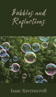 Isaac Ravenscroft - Bubbles and Reflections, Inbunden