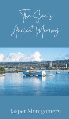 Jasper Montgomery - Sea's Ancient Memory, Inbunden