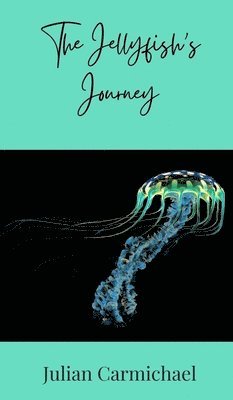 Julian Carmichael - Jellyfish's Journey, Inbunden