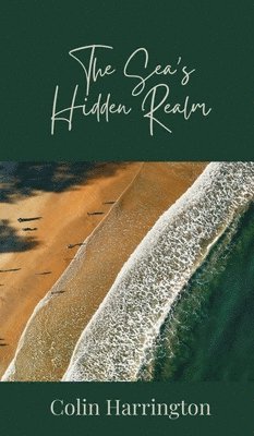 Colin Harrington - Sea's Hidden Realm, Inbunden