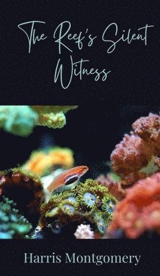 Harris Montgomery - Reef's Silent Witness, Inbunden