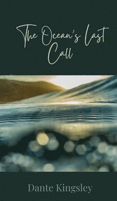Dante Kingsley - Ocean's Last Call, Inbunden