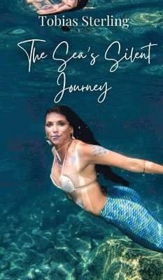 Tobias Sterling - Sea's Silent Journey, Inbunden