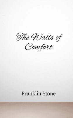 Franklin Stone - Walls of Comfort, Häftad